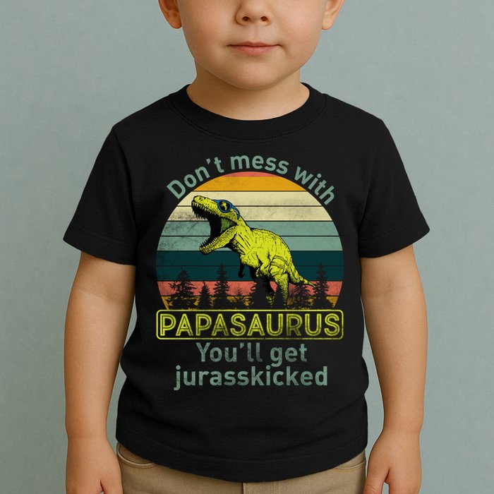 Don't Mess With Papasaurus Toddler T-Shirt