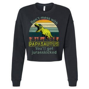 Don't Mess With Papasaurus Cropped Pullover Crew