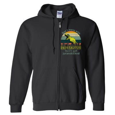 Don't Mess With Papasaurus Full Zip Hoodie