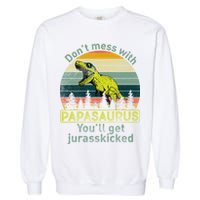 Don't Mess With Papasaurus Garment-Dyed Sweatshirt
