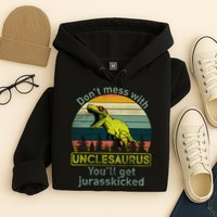 Don't Mess With Unclesaurus Hoodie