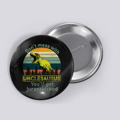 Don't Mess With Unclesaurus Button