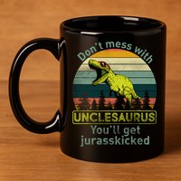 Don't Mess With Unclesaurus 11oz C Handle Ceramic Mug