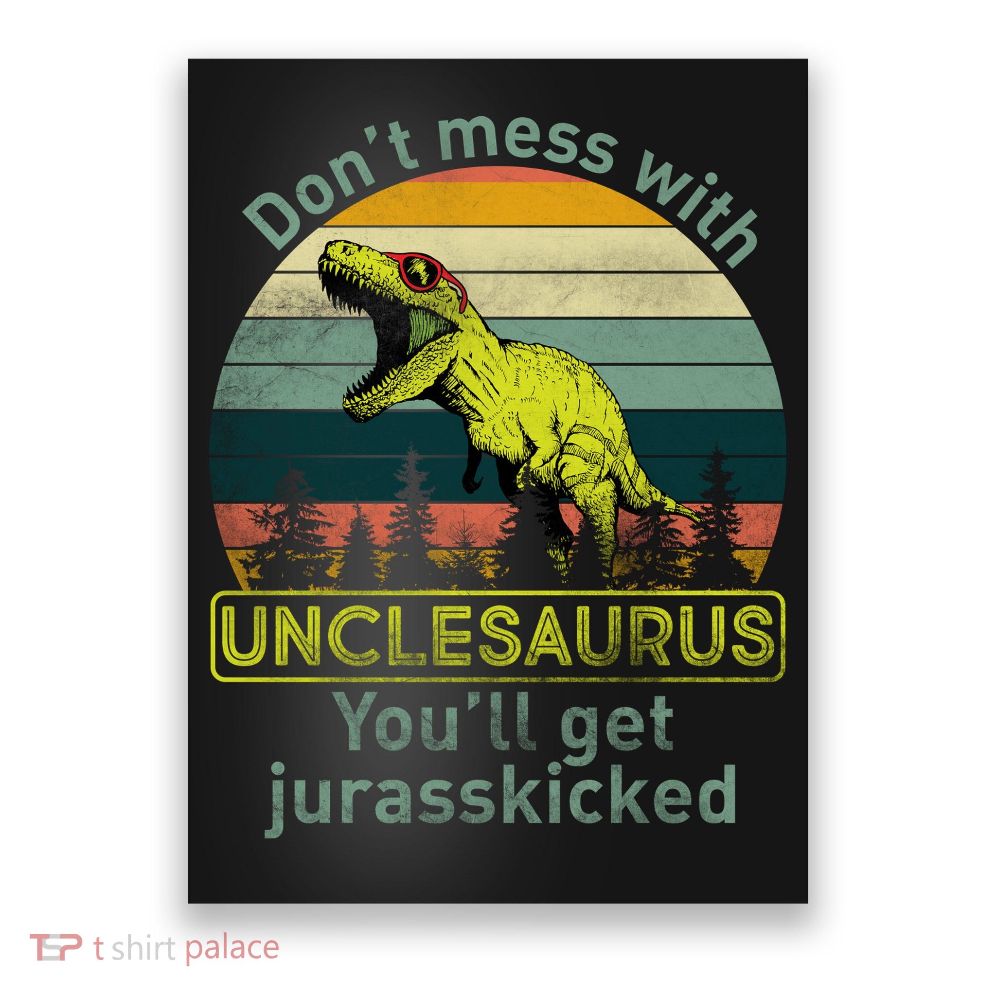 Don't Mess With Unclesaurus Poster