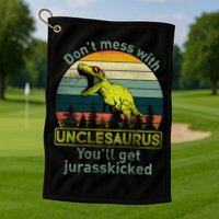 Don't Mess With Unclesaurus Golf Towel