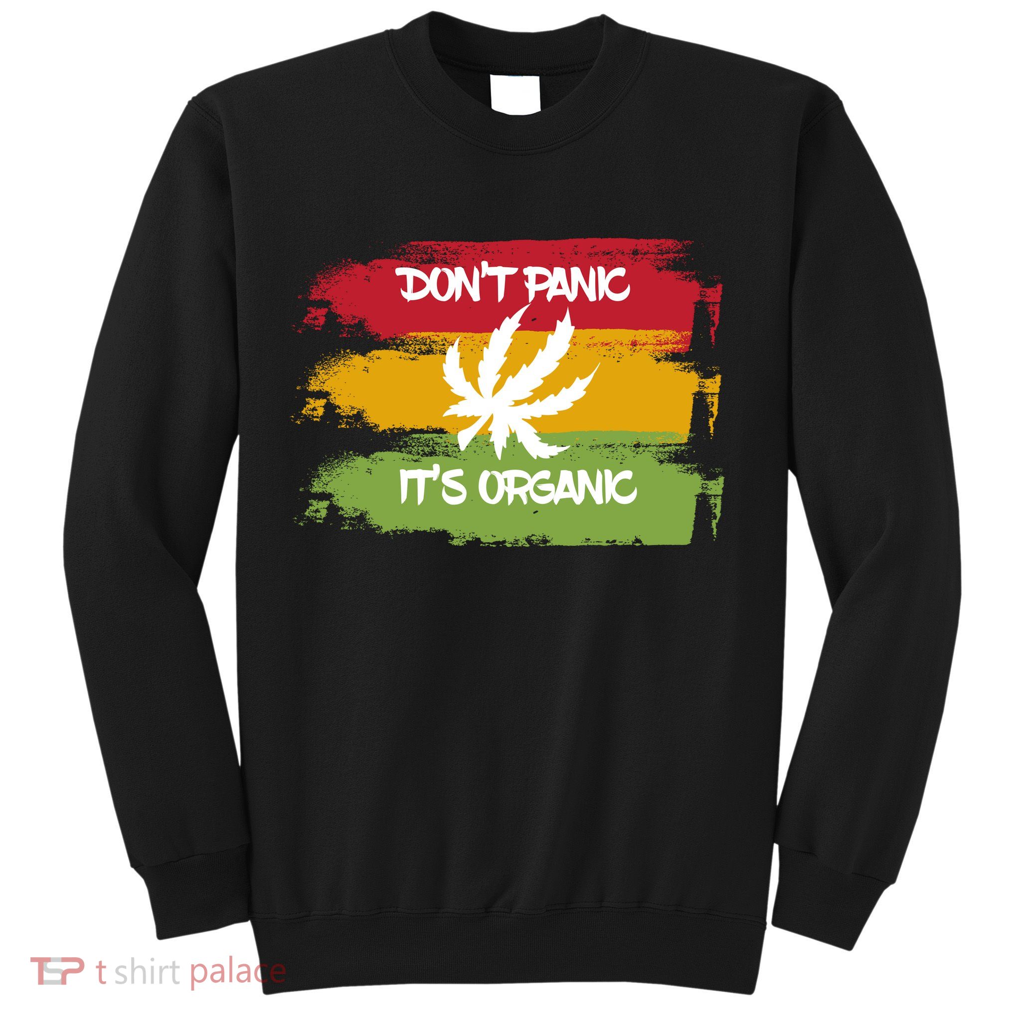 Don't Panic It's Organic Weed Sweatshirt