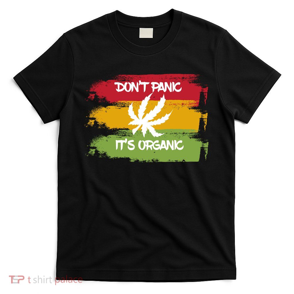 Don't Panic It's Organic Weed T-Shirt