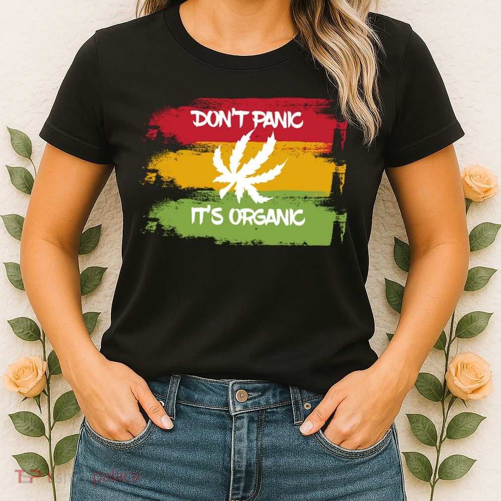 Don't Panic It's Organic Weed Womens T-Shirt