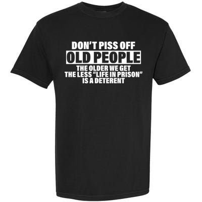 Don't Piss Off Old People Funny Garment-Dyed Heavyweight T-Shirt