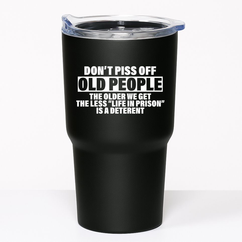 Don't Piss Off Old People Funny Tumbler
