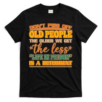 Don't Piss Off Old People The Less Life in Prison Is A Deterrent T-Shirt
