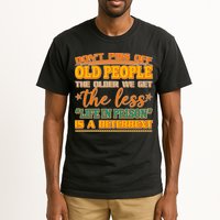 Don't Piss Off Old People The Less Life in Prison Is A Deterrent Tall T-Shirt