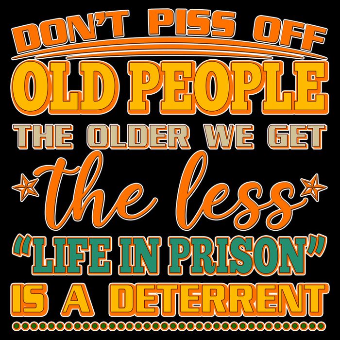 Don't Piss Off Old People The Less Life in Prison Is A Deterrent Flatbill Hat