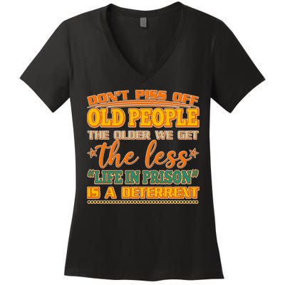 Don't Piss Off Old People The Less Life in Prison Is A Deterrent Women's V-Neck T-Shirt
