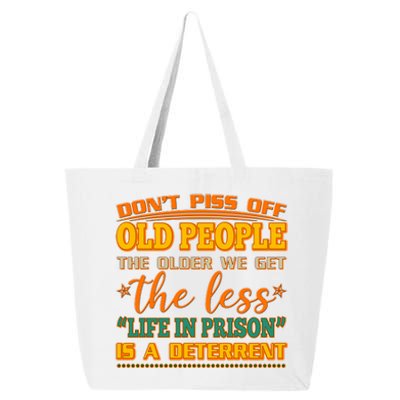 Don't Piss Off Old People The Less Life in Prison Is A Deterrent 25L Jumbo Tote