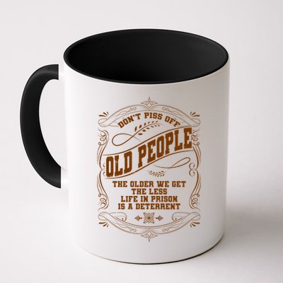 Don't Piss Off Old People We Get Less Life In Prison Mug