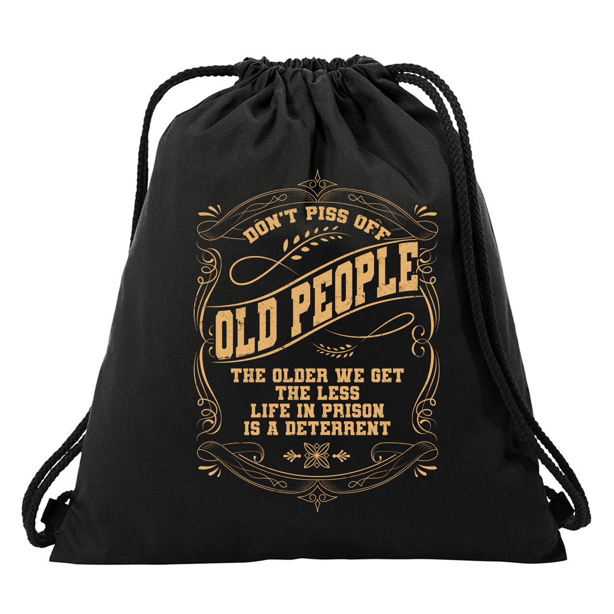 Don't Piss Off Old People We Get Less Life In Prison Drawstring Bag