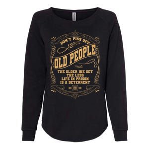 Don't Piss Off Old People We Get Less Life In Prison Womens California Wash Sweatshirt