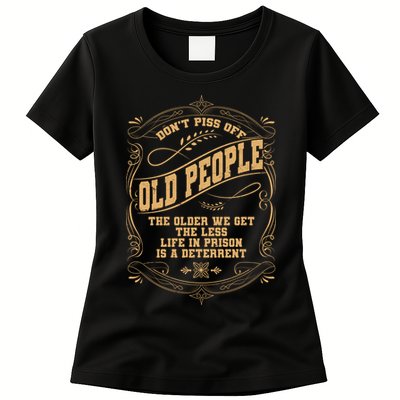 Don't Piss Off Old People We Get Less Life In Prison Womens T-Shirt