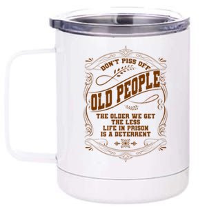 Don't Piss Off Old People We Get Less Life In Prison 12 oz Stainless Steel Tumbler Cup