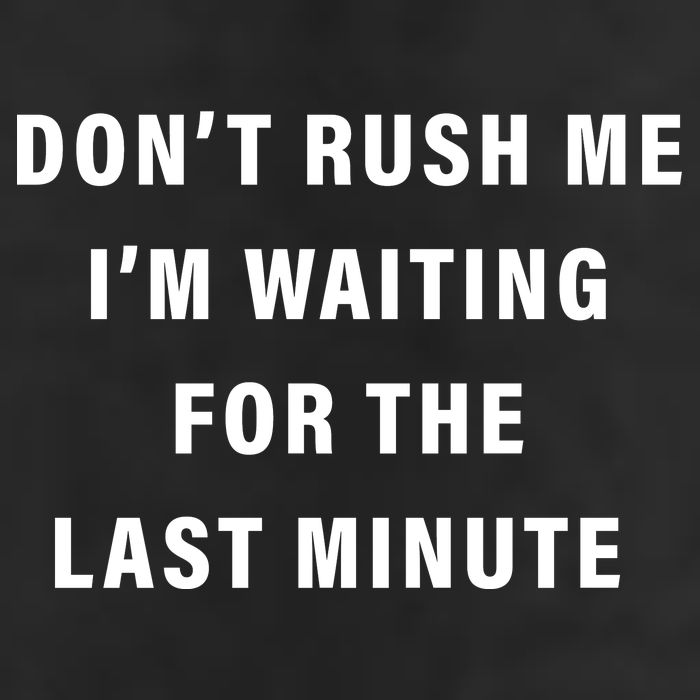 Don't Rush Me I'm Waiting For The Last Minute 15oz Campfire Ceramic Mug