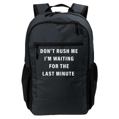 Don't Rush Me I'm Waiting For The Last Minute Daily Commute Backpack