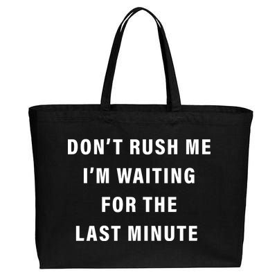 Don't Rush Me I'm Waiting For The Last Minute Cotton Canvas Jumbo Tote