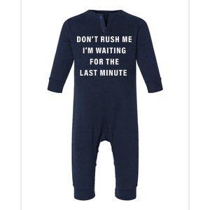 Don't Rush Me I'm Waiting For The Last Minute Infant Fleece One Piece