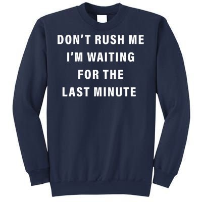 Don't Rush Me I'm Waiting For The Last Minute Sweatshirt