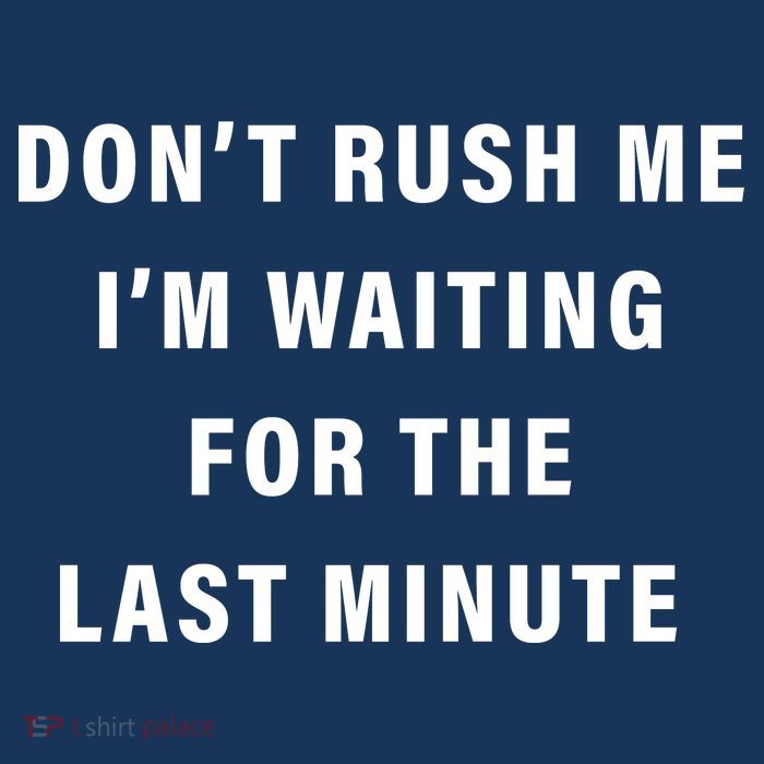 Don't Rush Me I'm Waiting For The Last Minute Drawstring Bag