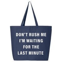 Don't Rush Me I'm Waiting For The Last Minute 25L Jumbo Tote