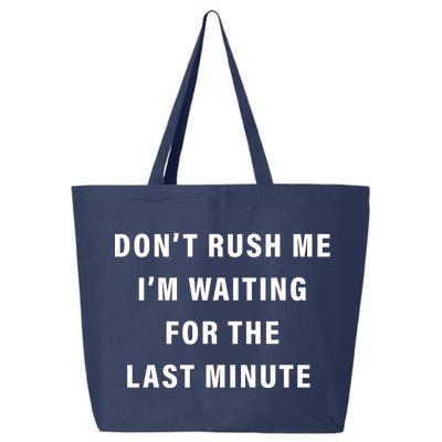 Don't Rush Me I'm Waiting For The Last Minute 25L Jumbo Tote