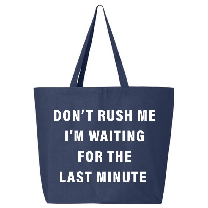 Don't Rush Me I'm Waiting For The Last Minute 25L Jumbo Tote