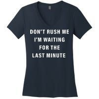 Don't Rush Me I'm Waiting For The Last Minute Women's V-Neck T-Shirt