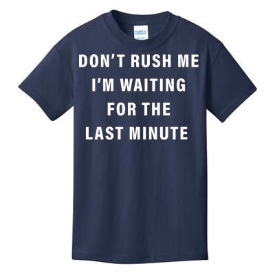 Don't Rush Me I'm Waiting For The Last Minute Kids T-Shirt