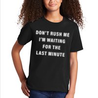 Don't Rush Me I'm Waiting For The Last Minute Kids T-Shirt