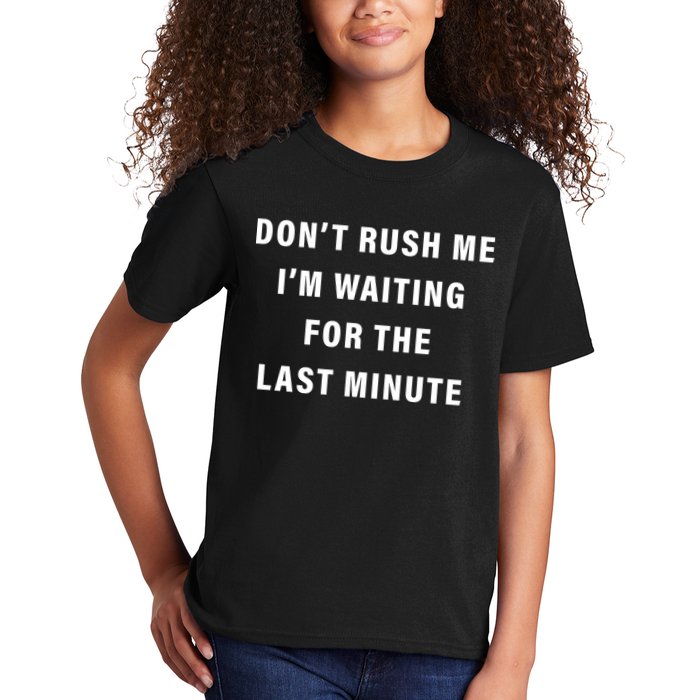Don't Rush Me I'm Waiting For The Last Minute Kids T-Shirt
