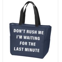 Don't Rush Me I'm Waiting For The Last Minute Zip Tote Bag