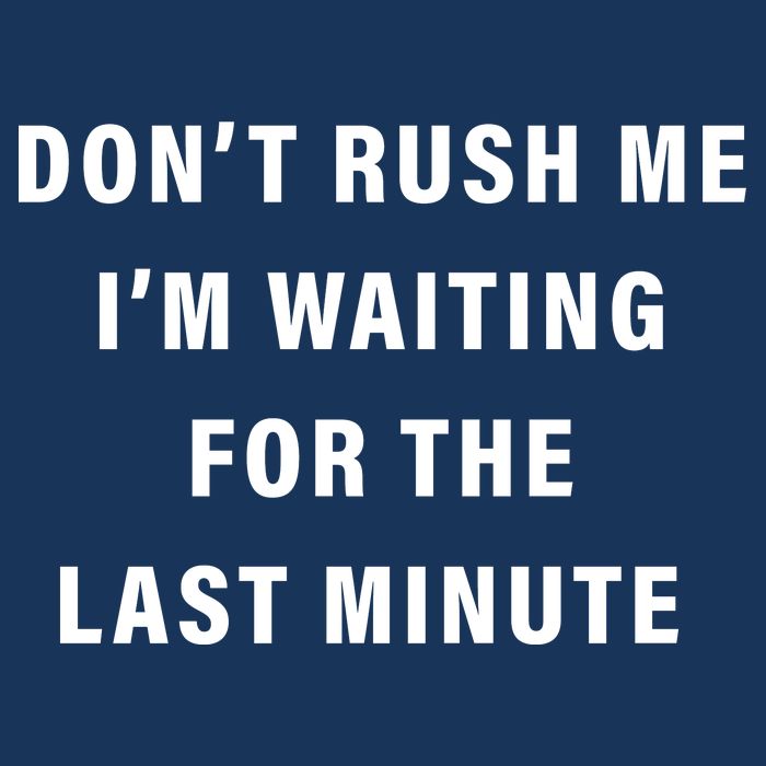 Don't Rush Me I'm Waiting For The Last Minute Zip Tote Bag