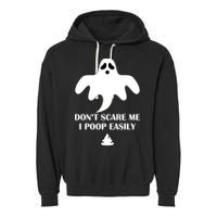 Don't Scare Me I Poop Easily Garment-Dyed Fleece Hoodie