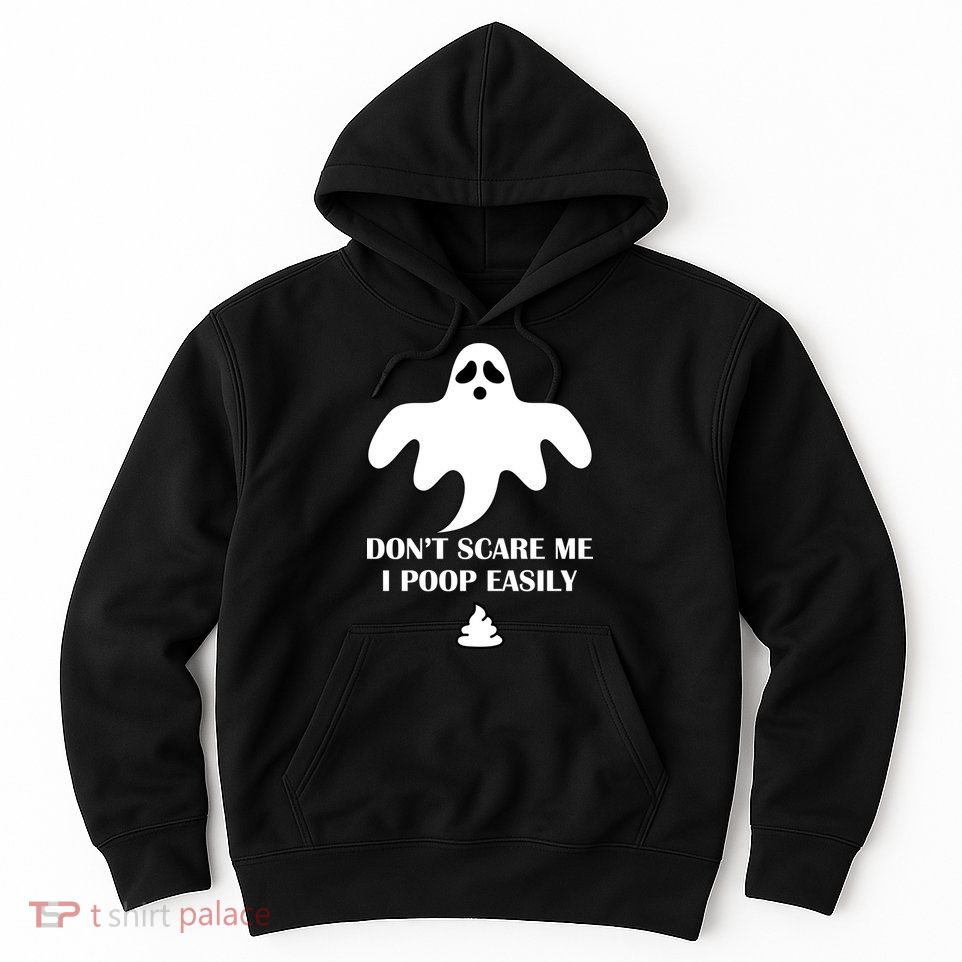 Don't Scare Me I Poop Easily Hoodie