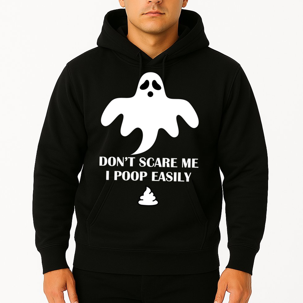 Don't Scare Me I Poop Easily Hoodie