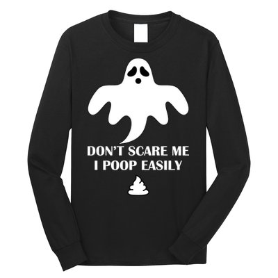 Don't Scare Me I Poop Easily Long Sleeve Shirt