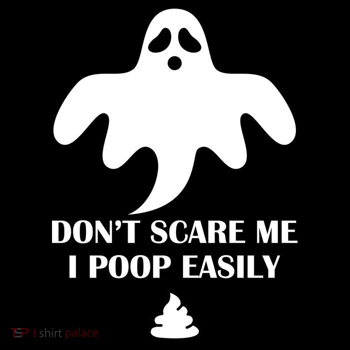 Don't Scare Me I Poop Easily T-Shirt