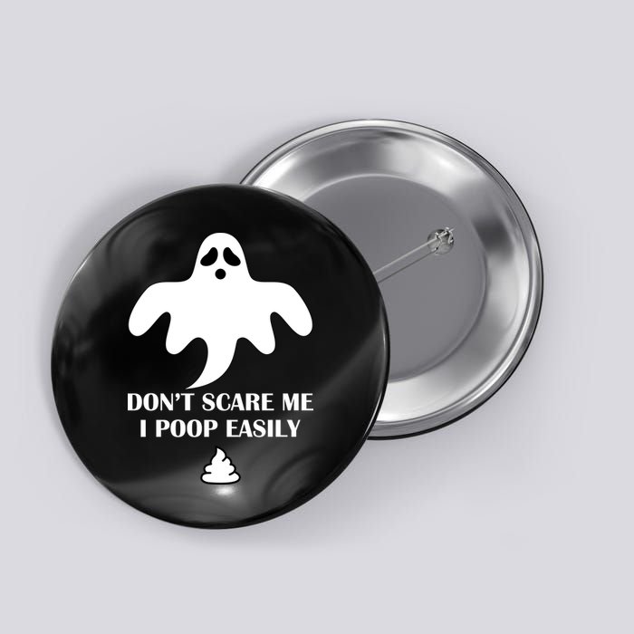 Don't Scare Me I Poop Easily Button