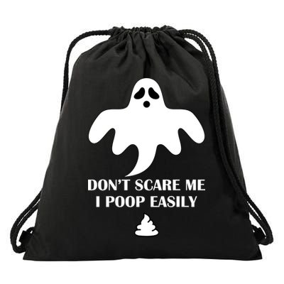 Don't Scare Me I Poop Easily Drawstring Bag