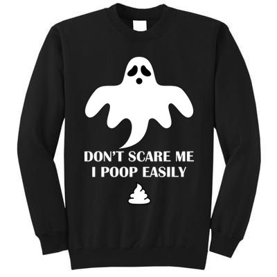 Don't Scare Me I Poop Easily Tall Sweatshirt