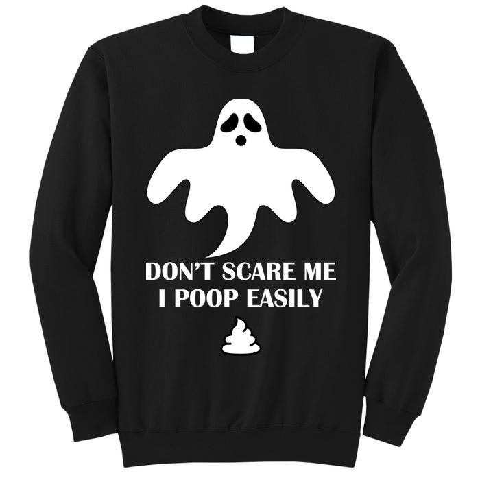 Don't Scare Me I Poop Easily Tall Sweatshirt