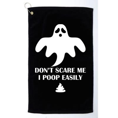 Don't Scare Me I Poop Easily Golf Towel