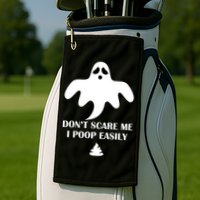 Don't Scare Me I Poop Easily Golf Towel